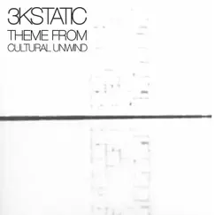 Theme from Cultural Unwind - Single by 3kStatic album reviews, ratings, credits