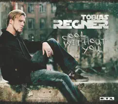 Cool Without You - Single by Tobias Regner album reviews, ratings, credits