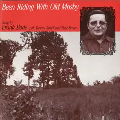 Been Riding With Old Mosby by Frank Bode with Tommy Jarrell and Paul Brown album reviews, ratings, credits