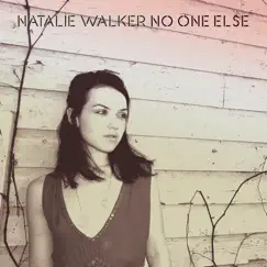 No One Else - EP by Natalie Walker album reviews, ratings, credits
