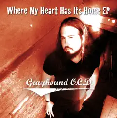 Where My Heart Has Its Home EP by Grayhound O.C.D. album reviews, ratings, credits