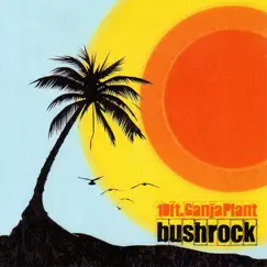 Bush Rock by 10 Ft. Ganja Plant album reviews, ratings, credits