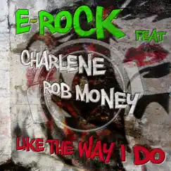 Like The Way I Do (The Mobb Remix) [feat. Charlene & Rob Money] Song Lyrics