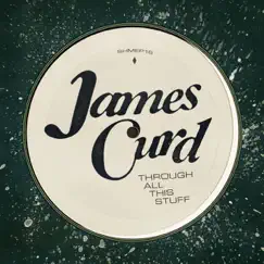 Through All This Stuff - EP by James Curd album reviews, ratings, credits