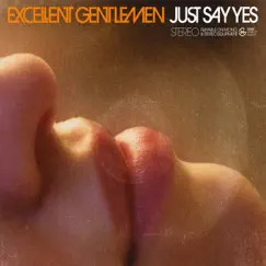 Just Say Yes by Excellent Gentlemen album reviews, ratings, credits