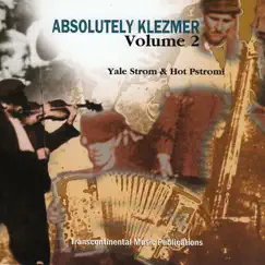 Absolutely Klezmer, Vol. 2 by Yale Strom & Hot Pstromi album reviews, ratings, credits