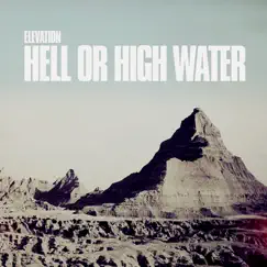 Hell or High Water by Elevation album reviews, ratings, credits