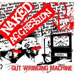 Gut Wringing Machine by Naked Aggression album reviews, ratings, credits