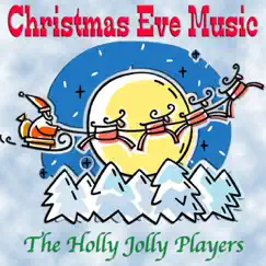 Christmas Eve Music by The Holly Jolly Players album reviews, ratings, credits