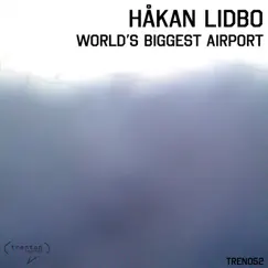 World's Biggest Airport - Single by Hakan Lidbo album reviews, ratings, credits