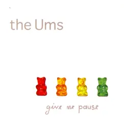 Give Me Pause by The Ums album reviews, ratings, credits