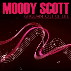 Groovin' Out On Life by Moody Scott album reviews, ratings, credits