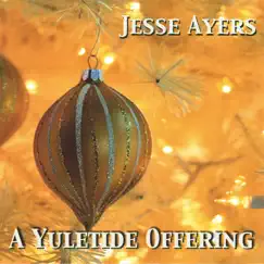 A Yuletide Offering (Christmas) by Jesse Ayers album reviews, ratings, credits