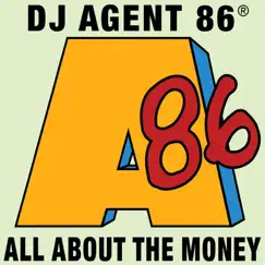 All About the Money - EP by DJ Agent 86 album reviews, ratings, credits