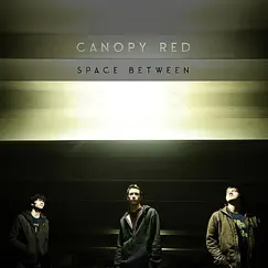 Space Between - Single by Canopy Red album reviews, ratings, credits