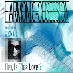 Hey, Is This Love ? (feat. Xenia G. Reece) - EP by Harmonic Obsession album reviews, ratings, credits