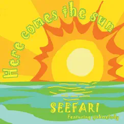 Here Comes the Sun (featuring Ijahmelody) by SEEFARI album reviews, ratings, credits
