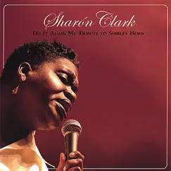 Do It Again - My Tribute to Shirley Horn by Sharón Clark album reviews, ratings, credits