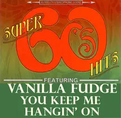 You Keep Me Hangin' On (Full Length Stereo Version) - Single by Vanilla Fudge album reviews, ratings, credits