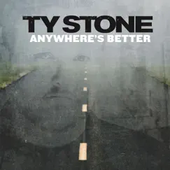 Anywhere's Better - Single by Ty Stone album reviews, ratings, credits