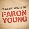 Classic Years of Faron Young album lyrics, reviews, download
