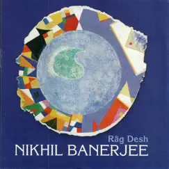 Raga Desh by Pandit Nikhil Banerjee & Anindo Chatterjee album reviews, ratings, credits