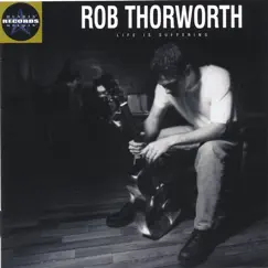 Life Is Suffering by Rob Thorworth album reviews, ratings, credits