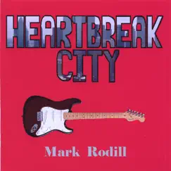 Heartbreak City by Mark Rodill album reviews, ratings, credits
