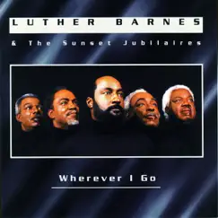 Wherever I Go by Luther Barnes & The Sunset Jubilaires album reviews, ratings, credits