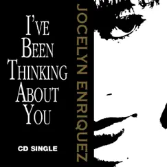 I've Been Thinking About You - Single by Jocelyn Enriquez album reviews, ratings, credits