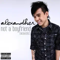 Not a Boyfriend (Acoustic) - Single by Alexandher album reviews, ratings, credits