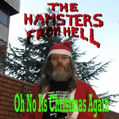 Oh No! It's Christmas Again - Single by The Hamsters From Hell album reviews, ratings, credits