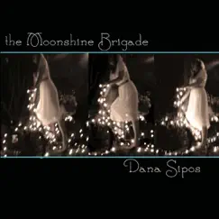 The Moonshine Brigade by Dana Sipos album reviews, ratings, credits