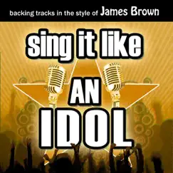 Sing It Like an Idol: James Brown by The Original Hit Makers album reviews, ratings, credits