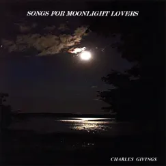 Songs for Moonlight Lovers by Charles Givings album reviews, ratings, credits