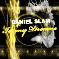 In My Dreams (Remixes) - EP by Daniel Slam album reviews, ratings, credits