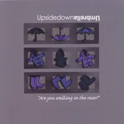 Are You Walking In the Rain? by Upside Down Umbrella album reviews, ratings, credits