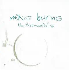 The Dreamworld - EP by Mike Burns album reviews, ratings, credits