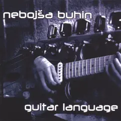 Guitar Language by Nebojsa Buhin Nebo album reviews, ratings, credits
