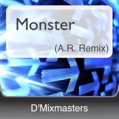 Monster (A.R. Remix) - Single by D'Mixmasters album reviews, ratings, credits