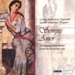 Sempre Amor - Portuguese Love Songs from the Romantic Age by Lorna Anderson, soprano; Apollo Chamber Players album reviews, ratings, credits