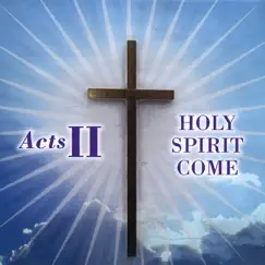 Holy Spirit Come by Acts II album reviews, ratings, credits