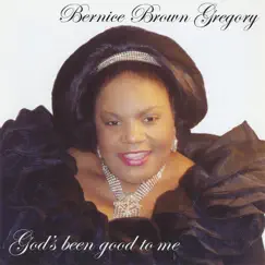 God's Been Good to Me by Bernice Brown Gregory album reviews, ratings, credits