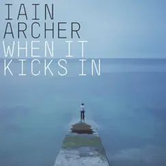 When It Kicks In - Single by Iain Archer album reviews, ratings, credits