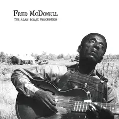 Fred McDowell: The Alan Lomax Recordings by Mississippi Fred McDowell album reviews, ratings, credits
