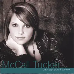 Pain, Passion, & Peace by McCall Tucker album reviews, ratings, credits