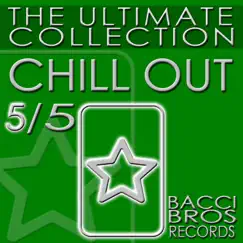 Chill Out - the Ultimate Collection 5/5 by Various Artists album reviews, ratings, credits