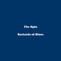 The Spin (From the Odyssey Files) - Single by The Bastards of Blues album reviews, ratings, credits