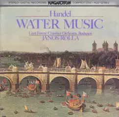 G. F. Handel: Water Music by Franz Liszt Chamber Orchestra & János Rolla album reviews, ratings, credits