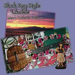 Slack Key Style Ukulele by Mark Kailana Nelson album reviews, ratings, credits